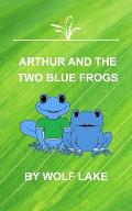 Arthur and the Two Blue Frogs: A first edition fairy tale