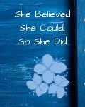She Believed She Could, So She Did: Blue Floral Wide Ruled Notebook, Journal