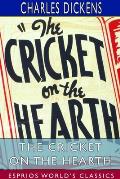 The Cricket on the Hearth (Esprios Classics): A Fairy Tale of Home