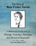 The Best of Bess Foster Smith: A Memorial Collection of Writings, Paintings, Drawings, & Historical Biography