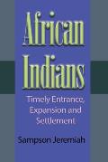 African Indian: Timely Entrance, Expansion and Settlement