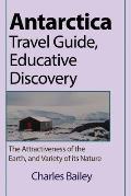 Antarctica Travel Guide, Educative Discovery: The Attractiveness of the Earth, and Variety of its Nature