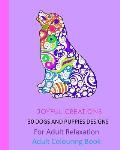 30 Dogs and Puppies Designs: For Adult Relaxation: Adult Colouring Book