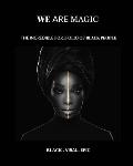 We Are Magic - BLACK . VIRAL . EPIC: The Incredible & Viral Portfolio of Black People