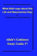 What Allah says about this Life and Resurrection Day!: Allah's Guidance Study Guide 17