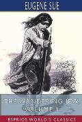 The Wandering Jew, Volume 1 (Esprios Classics)