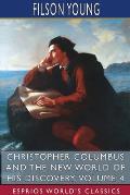 Christopher Columbus and the New World of His Discovery, Volume 4 (Esprios Classics): A Narrative by Filson Young