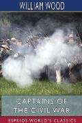 Captains of the Civil War (Esprios Classics): A Chronicle of the Blue and the Gray