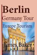Berlin, Germany Tour: Europe Tourism