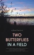 Two Butterflies In A Field: A Life and Times Story