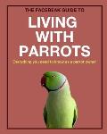 The Facebeak Guide to Living with Parrots