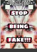 Stop Being Fake!!!