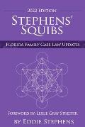 Stephens' Squibs - Florida Family Case Law Updates - 2022 Edition