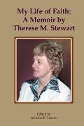 My Life of Faith: A Memoir by Therese M. Stewart