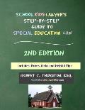 SchoolKidsLawyer's Step-By-Step Guide to Special Education Law - 2nd Edition