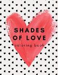 Shades of Love: Adult Coloring Book