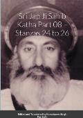 Srī Jap Jī Sāhib Katha Part 08 - Stanzās 24 to 26: Edited and Translated by Kamalpreet Singh Pardeshi