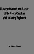 Historical Sketch And Roster Of The North Carolina 38th Infantry Regiment