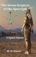 The Seven Scepters of the Acrocryph: A Space Opera