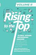 Rising to the Top: Volume II: Global Women Engineering Leaders Share their Journeys to Professional Success