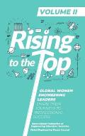 Rising To The Top: Volume II: Global Women Engineering Leaders Share their Journeys to Professional Success