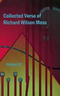 Collected Verse of Richard Wilson Moss Volume III