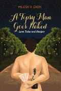 A Tipsy Man Goes Naked: Love Tales and Recipes