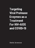 Targeting Viral Protease Enzymes as a Treatment For HIV-AIDS and COVID-19: Department of Biological Sciences