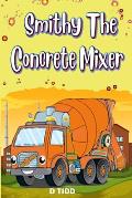 Smithy the Concrete Mixer: Cement Mixer