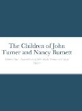 The Children of John Turner and Nancy Burnett: Volume One - Descendants of John Burke Turner and Mary Martin