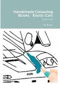 Handmade Colouring Books - Exotic Cars: Exotic Cars
