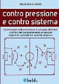 Contro pressione e contro sistema - Costruzione della manovra e sviluppi offensivi: Codifica del comportamento avversario, seguendo i principi del mod