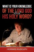 What is Your Knowledge of THE LORD GOD and HIS HOLY WORD?