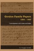 Gordon Family Papers 1804 - 1860: Transcriptions with Notes and Index