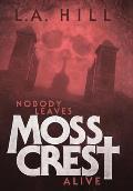 Nobody Leaves Moss Crest Alive: Or: Comes Now, the Witching Hour