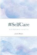 #SelfCare: An In-Depth Journey in to Self-Care