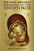 The Small and Great Paraklesis Supplicatory Prayers to the Theotokos