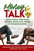 Money Talk$: Uncut Convos With Power Couples About Love, Money & Entrepreneurship
