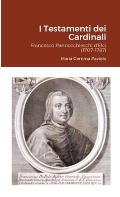 I Testamenti dei Cardinali: Francesco Pannocchieschi d'Elci (1707-1787)