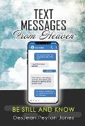 Text Messages From Heaven: Be Still and Know