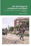 On the Road to Innsbruck and Back: A 103rd Division Infantryman's World War 2 Memoir