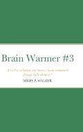 Brain Warmer #3: A book to enlighten and increase brain momentum through daily obstacles. - Miles P. Walker