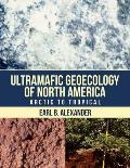 Ultramafic Geoecology of North America: Arctic to Tropical