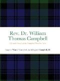 Rev. Dr. William Thomas Campbell: Life and Family of the Campbell Preacher Man: Life and Family of the Campbell Preacher Man
