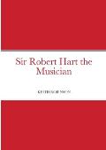 Sir Robert Hart the Musician