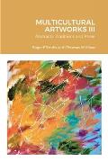 MULTICULTURAL ARTWORKS III-Abstracts, Traditions and Prose