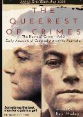 The Queerest of Crimes - Dawn of Crime Volume 3: Early Accounts of Criminal Activity in Australia