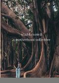 wild & rooted: a motherhood collective