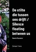 De stilte die tussen ons drijft / Silence floating between us