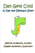 Dan Gets Cold: A Dan the Dinosaur Story